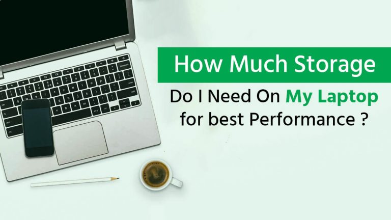 How Much Storage Do I Need On My Laptop for best Performance