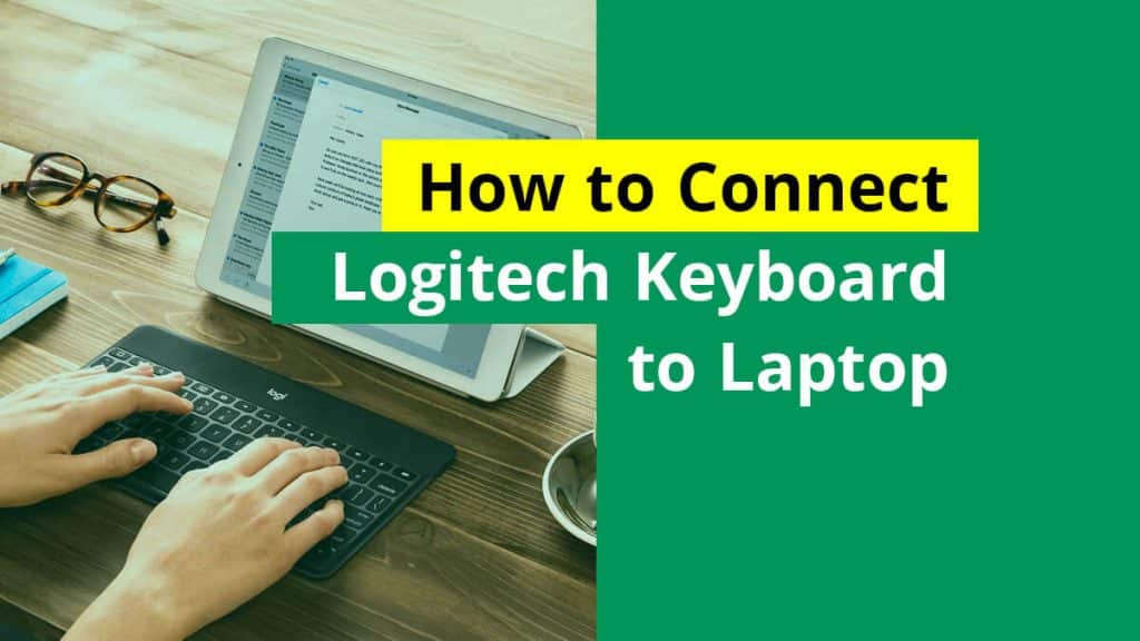 How to Connect Logitech Keyboard to Laptop