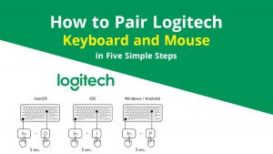 How to Pair Logitech Keyboard and Mouse in Five Simple Steps