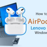 How to Connect AirPods to Lenovo Laptop Windows 7 or 10