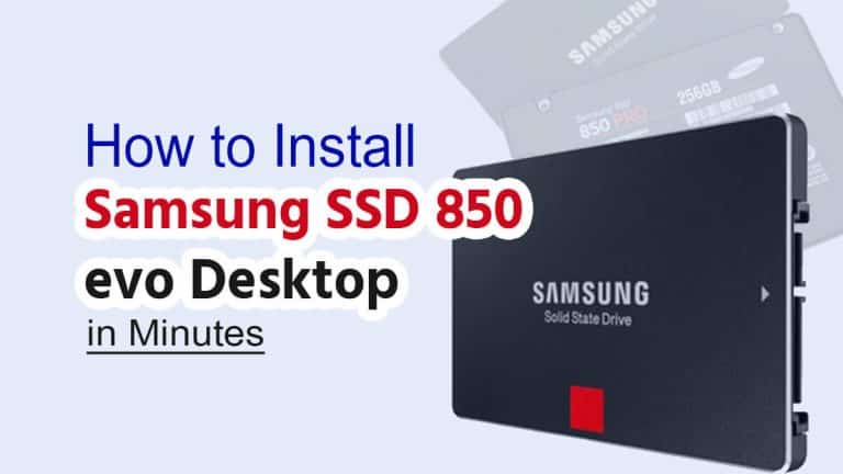 How to Install Samsung SSD 850 evo Desktop in Minutes