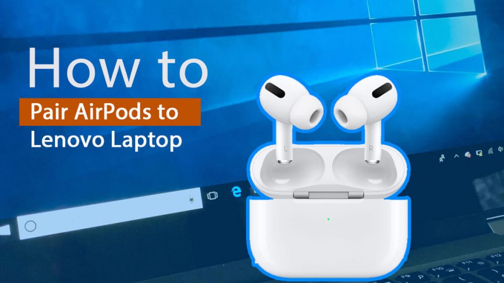 How to Pair AirPods to Lenovo Laptop