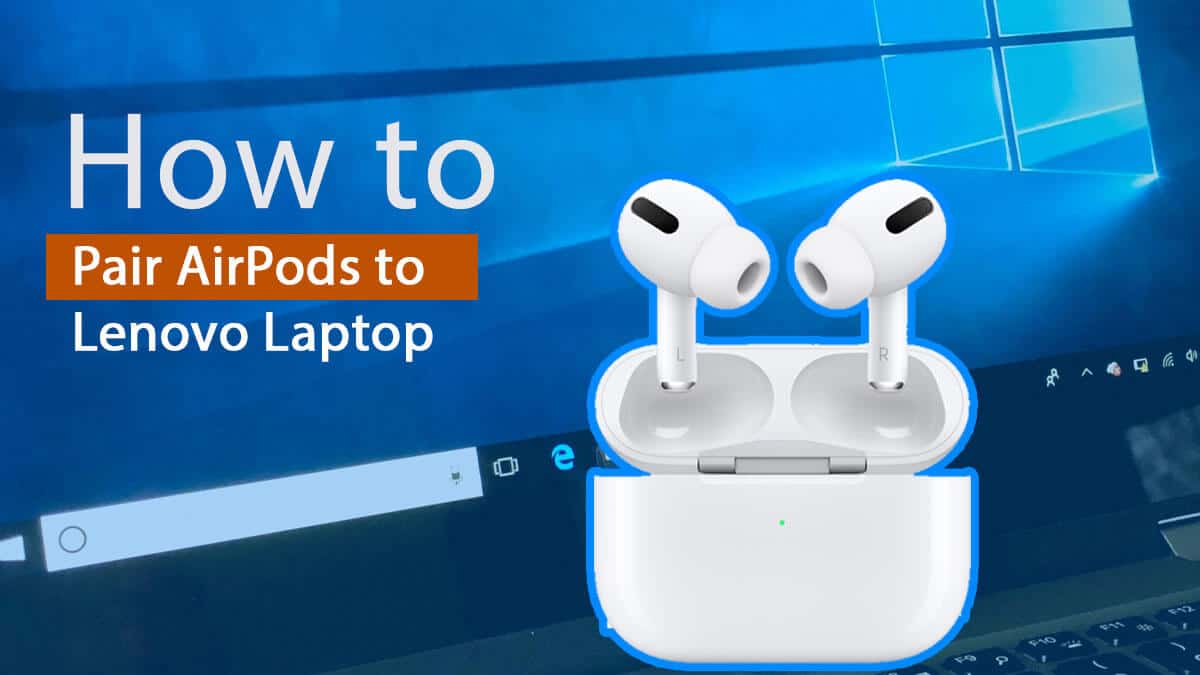 How To Connect Airpods To Lenovo Laptop Windows Or Tech One News