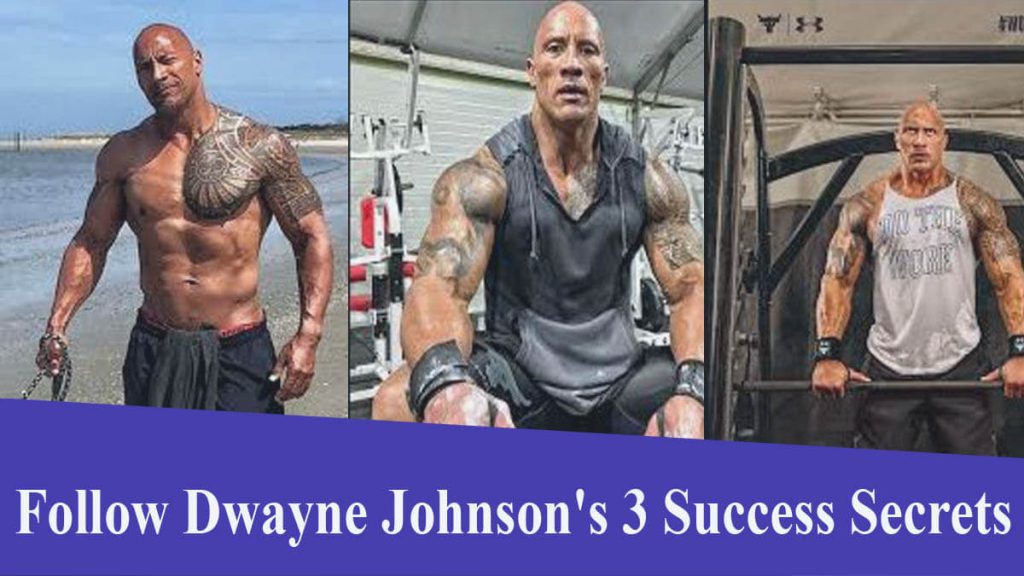 Follow Dwayne Johnsons 3 Success Secrets